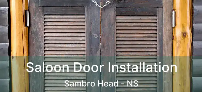  Saloon Door Installation Sambro Head - NS