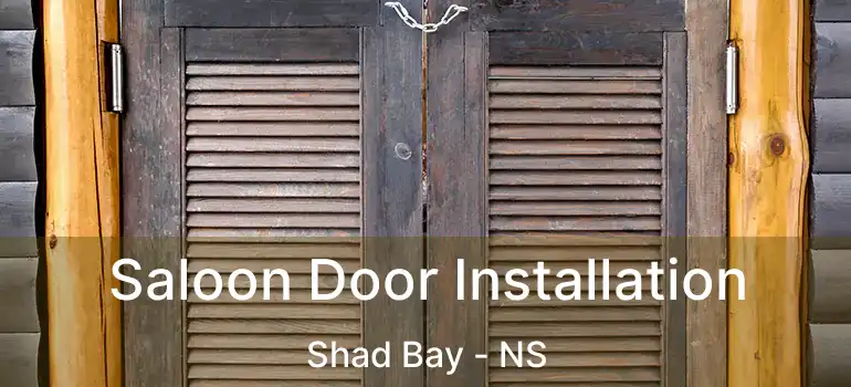  Saloon Door Installation Shad Bay - NS