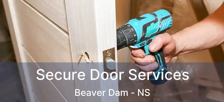  Secure Door Services Beaver Dam - NS