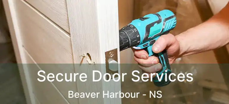  Secure Door Services Beaver Harbour - NS