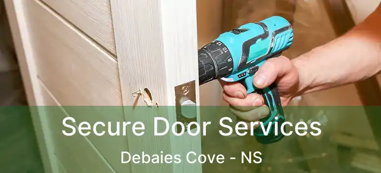  Secure Door Services Debaies Cove - NS