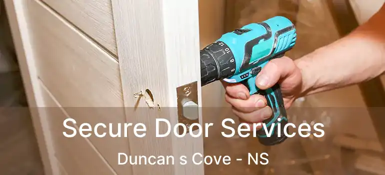  Secure Door Services Duncan s Cove - NS