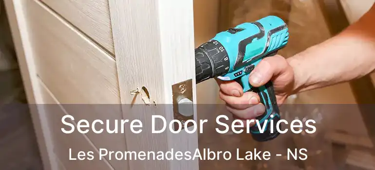  Secure Door Services Les PromenadesAlbro Lake - NS