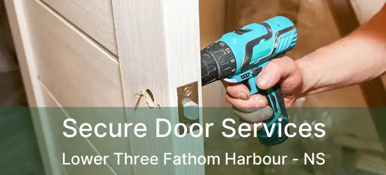  Secure Door Services Lower Three Fathom Harbour - NS