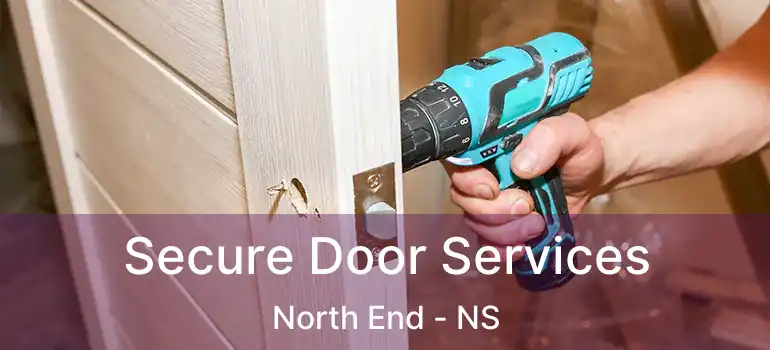  Secure Door Services North End - NS