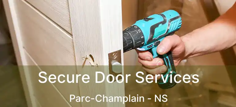  Secure Door Services Parc-Champlain - NS