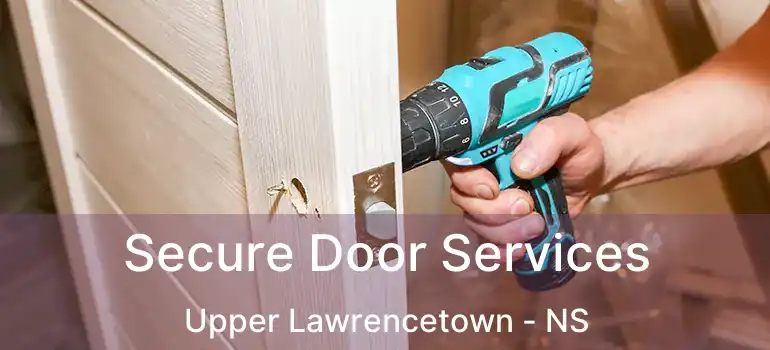  Secure Door Services Upper Lawrencetown - NS