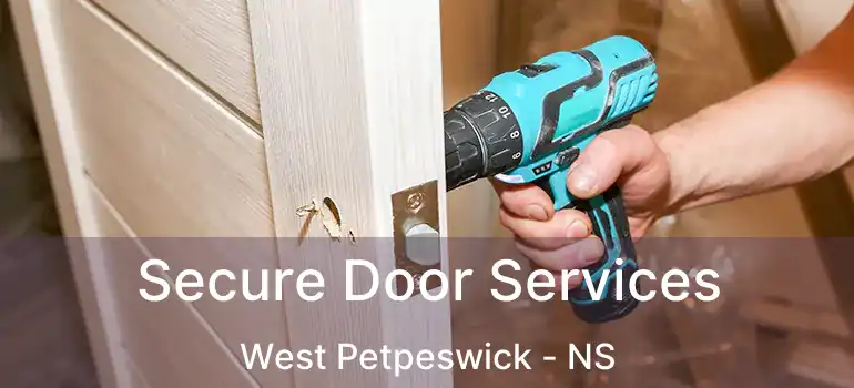  Secure Door Services West Petpeswick - NS