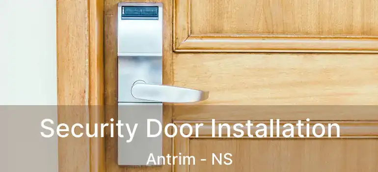  Security Door Installation Antrim - NS