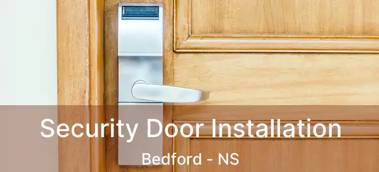  Security Door Installation Bedford - NS