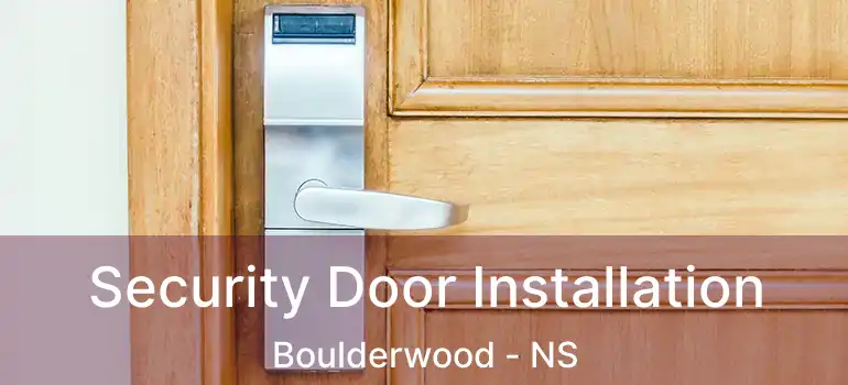  Security Door Installation Boulderwood - NS