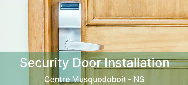  Security Door Installation Centre Musquodoboit - NS