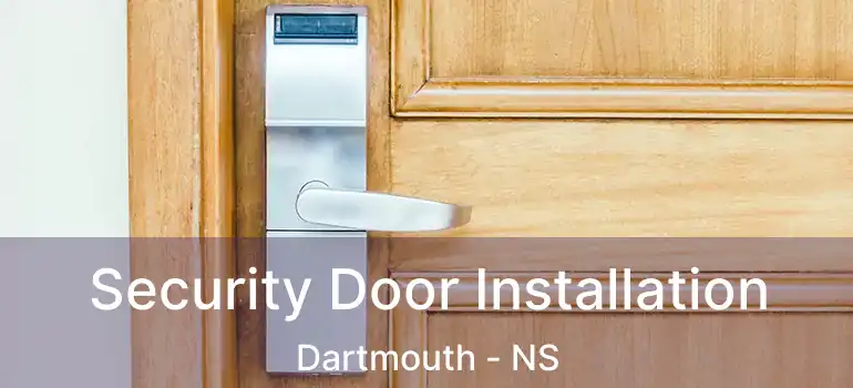  Security Door Installation Dartmouth - NS