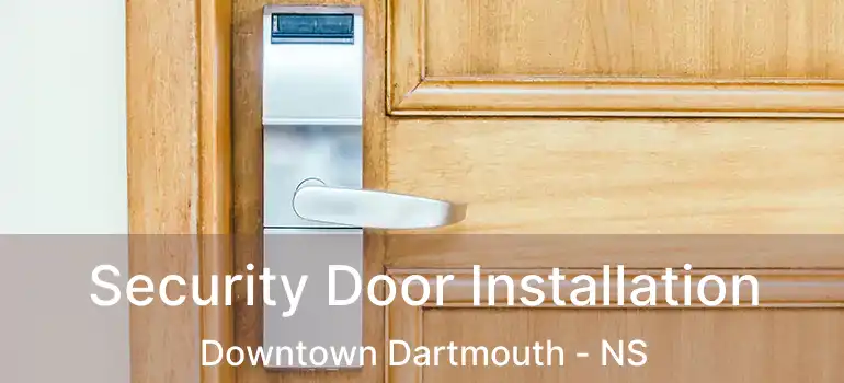  Security Door Installation Downtown Dartmouth - NS