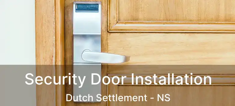  Security Door Installation Dutch Settlement - NS