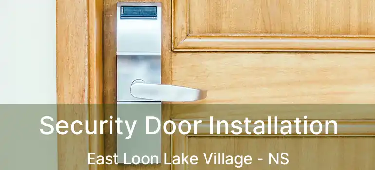  Security Door Installation East Loon Lake Village - NS