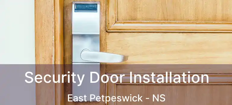  Security Door Installation East Petpeswick - NS