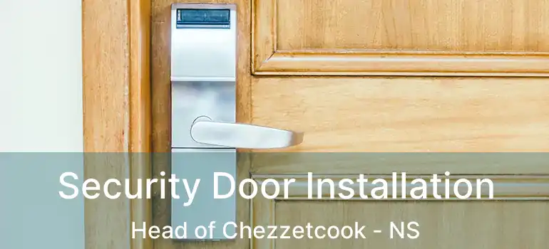  Security Door Installation Head of Chezzetcook - NS