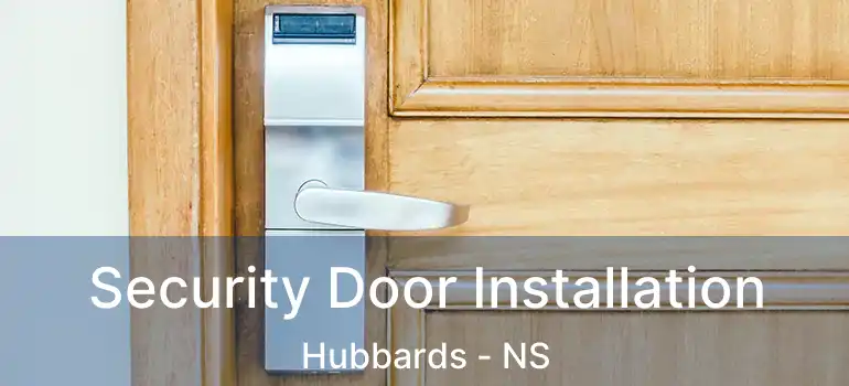  Security Door Installation Hubbards - NS