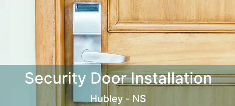  Security Door Installation Hubley - NS