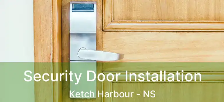  Security Door Installation Ketch Harbour - NS