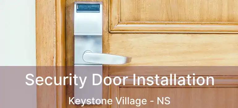  Security Door Installation Keystone Village - NS