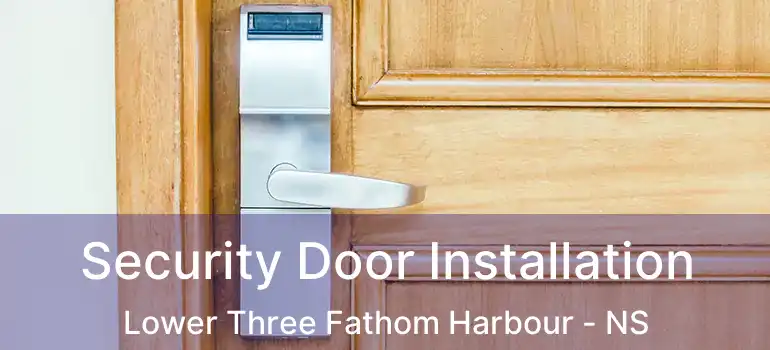  Security Door Installation Lower Three Fathom Harbour - NS