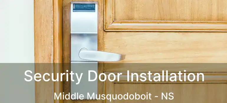  Security Door Installation Middle Musquodoboit - NS