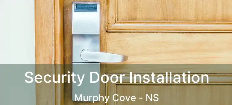  Security Door Installation Murphy Cove - NS