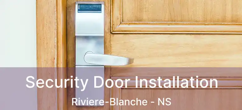  Security Door Installation Riviere-Blanche - NS