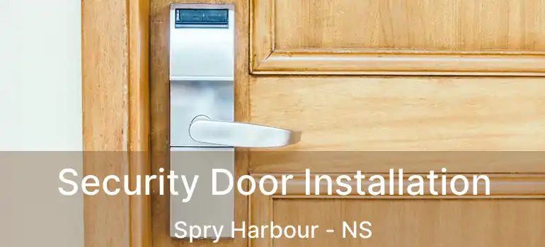  Security Door Installation Spry Harbour - NS