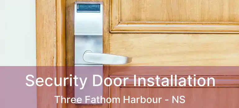  Security Door Installation Three Fathom Harbour - NS