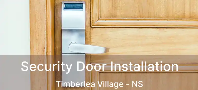  Security Door Installation Timberlea Village - NS