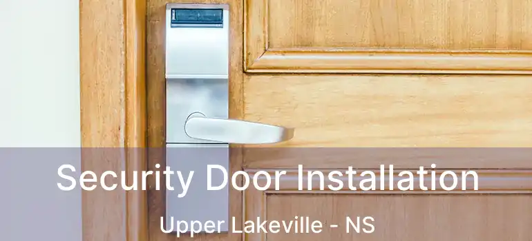  Security Door Installation Upper Lakeville - NS