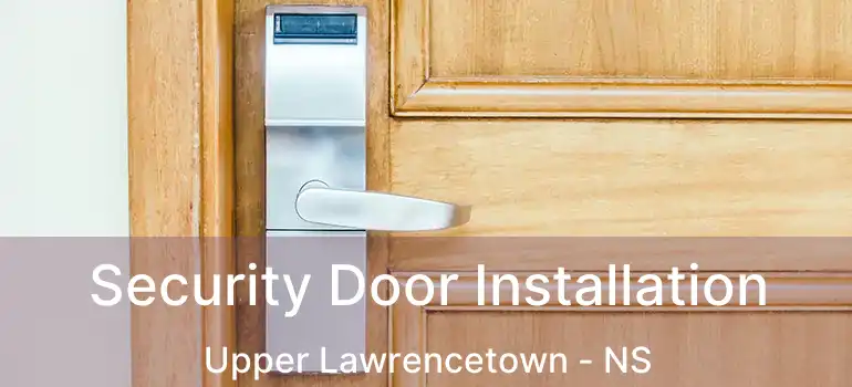  Security Door Installation Upper Lawrencetown - NS