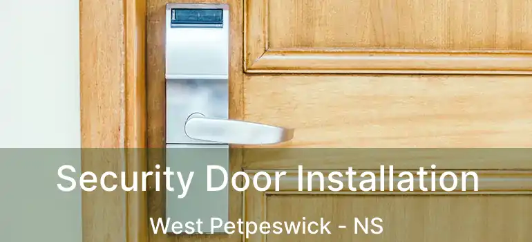  Security Door Installation West Petpeswick - NS