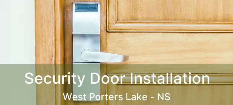  Security Door Installation West Porters Lake - NS