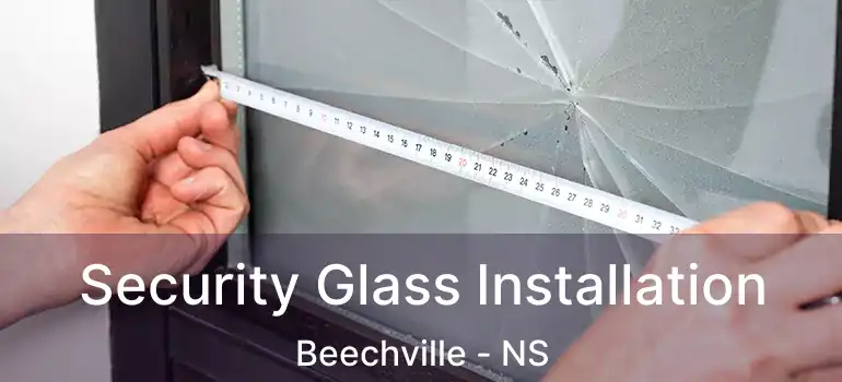  Security Glass Installation Beechville - NS