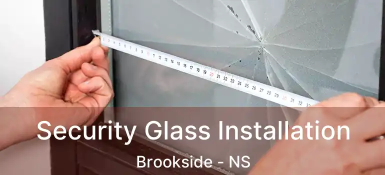  Security Glass Installation Brookside - NS