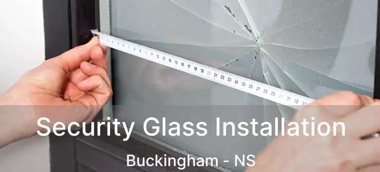  Security Glass Installation Buckingham - NS