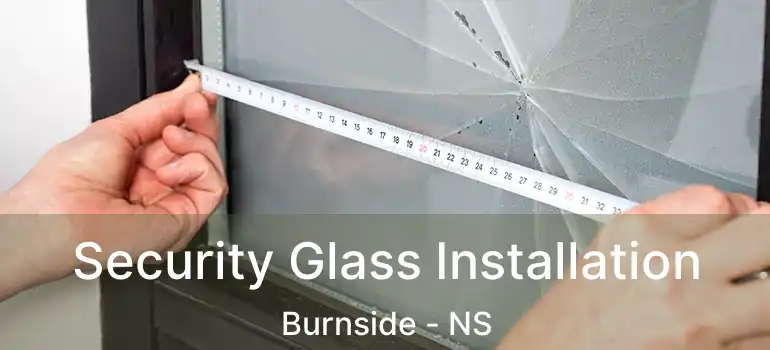  Security Glass Installation Burnside - NS