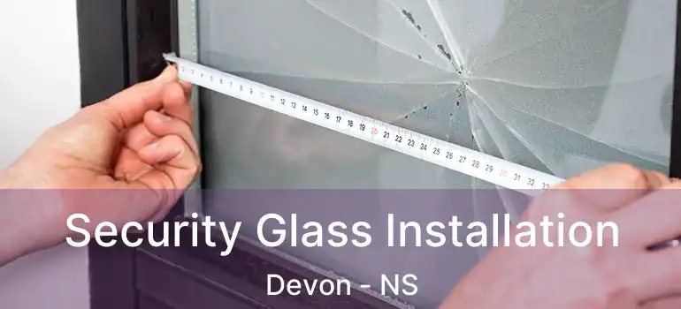  Security Glass Installation Devon - NS