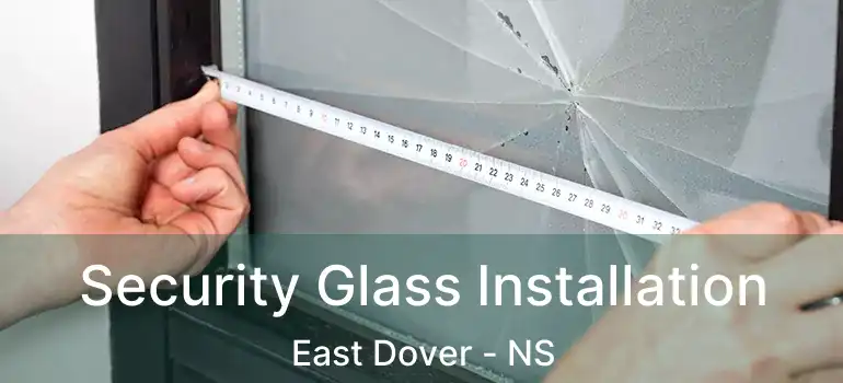  Security Glass Installation East Dover - NS