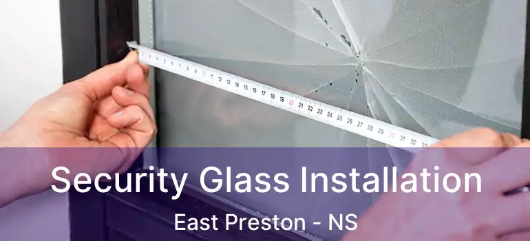  Security Glass Installation East Preston - NS