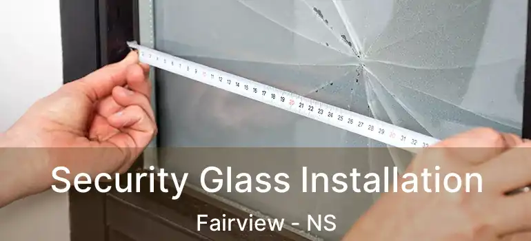  Security Glass Installation Fairview - NS