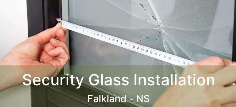  Security Glass Installation Falkland - NS