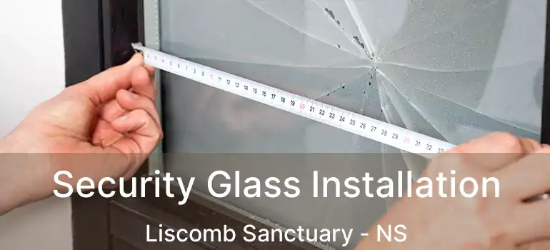  Security Glass Installation Liscomb Sanctuary - NS