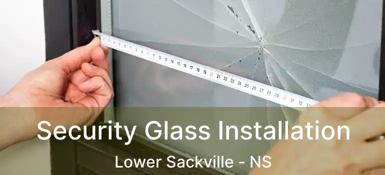  Security Glass Installation Lower Sackville - NS