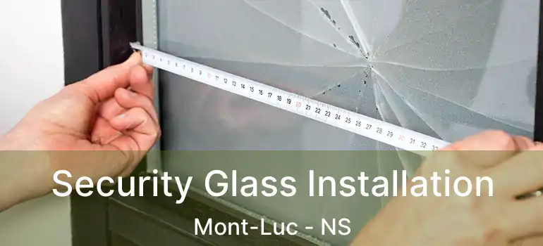  Security Glass Installation Mont-Luc - NS