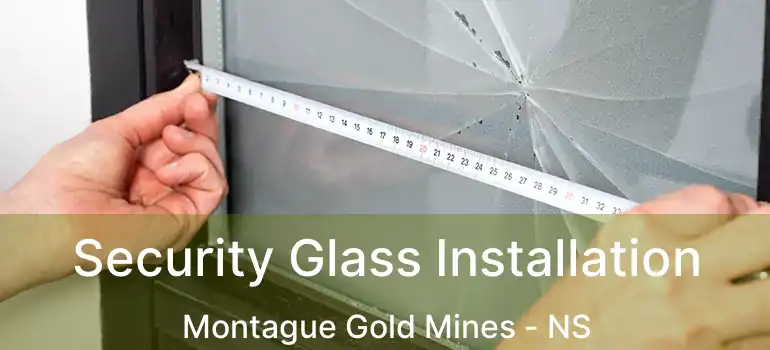  Security Glass Installation Montague Gold Mines - NS